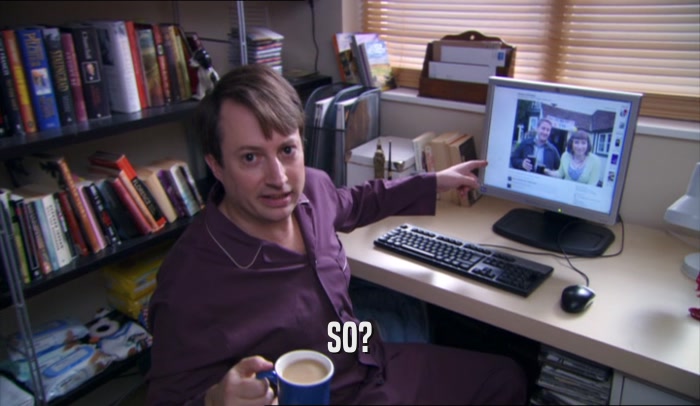 SO?  