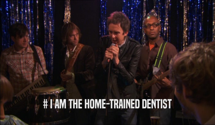 # I AM THE HOME-TRAINED DENTIST  