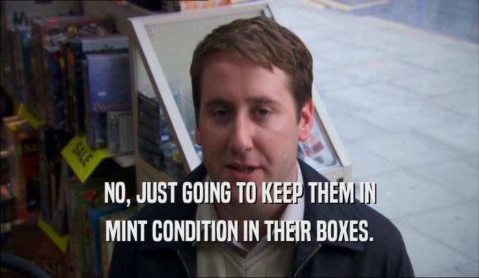 NO, JUST GOING TO KEEP THEM IN MINT CONDITION IN THEIR BOXES. 