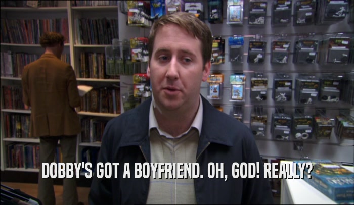 DOBBY'S GOT A BOYFRIEND. OH, GOD! REALLY?  