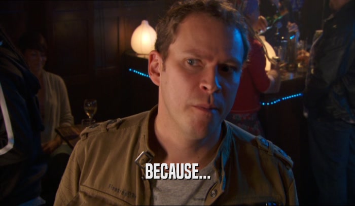 BECAUSE...  