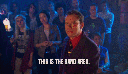 THIS IS THE BAND AREA,  