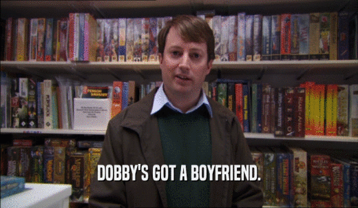 DOBBY'S GOT A BOYFRIEND.  