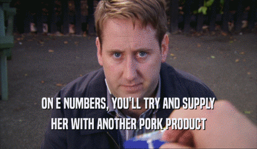 ON E NUMBERS, YOU'LL TRY AND SUPPLY HER WITH ANOTHER PORK PRODUCT 