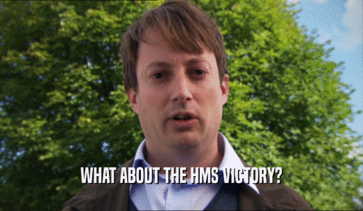 WHAT ABOUT THE HMS VICTORY?  