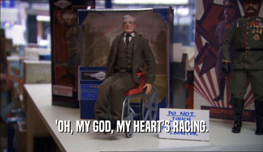 'OH, MY GOD, MY HEART'S RACING.  