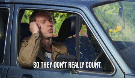 SO THEY DON'T REALLY COUNT.  