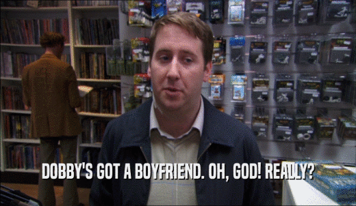 DOBBY'S GOT A BOYFRIEND. OH, GOD! REALLY?  
