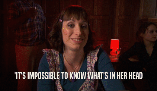 'IT'S IMPOSSIBLE TO KNOW WHAT'S IN HER HEAD  