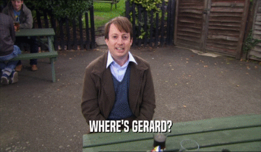WHERE'S GERARD?  