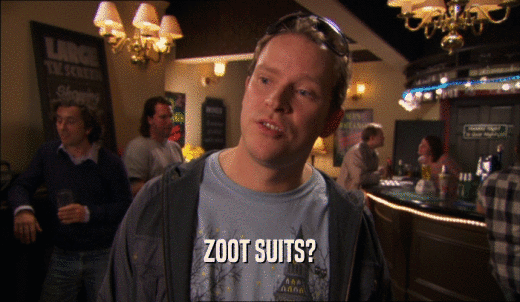 ZOOT SUITS?  