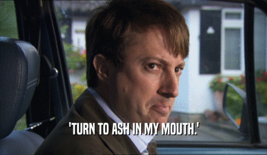 'TURN TO ASH IN MY MOUTH.'  
