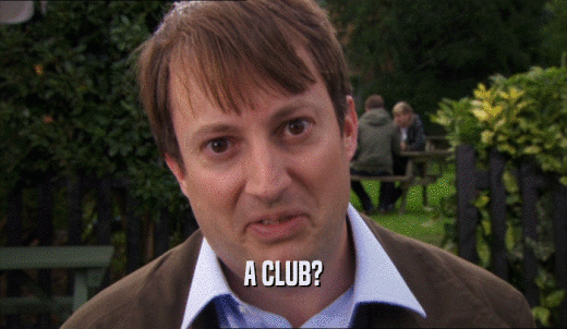 A CLUB?  