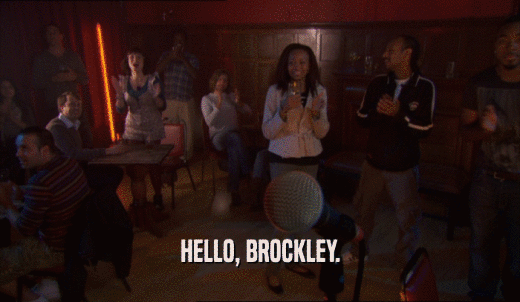 HELLO, BROCKLEY.  