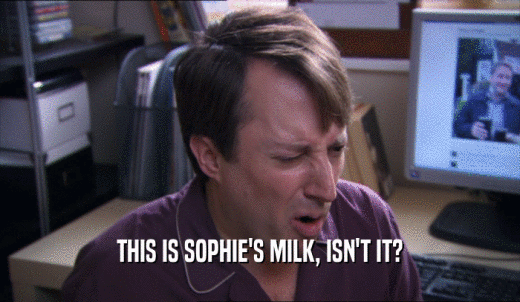 THIS IS SOPHIE'S MILK, ISN'T IT?  