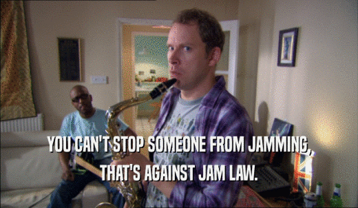 YOU CAN'T STOP SOMEONE FROM JAMMING, THAT'S AGAINST JAM LAW. 