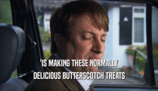 'IS MAKING THESE NORMALLY DELICIOUS BUTTERSCOTCH TREATS 
