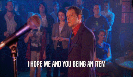 I HOPE ME AND YOU BEING AN ITEM  