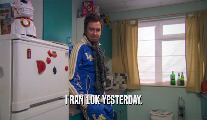 I RAN 10K YESTERDAY.  