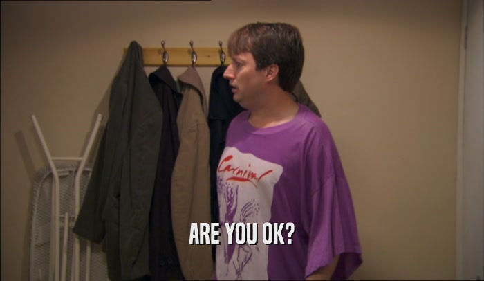 ARE YOU OK?  