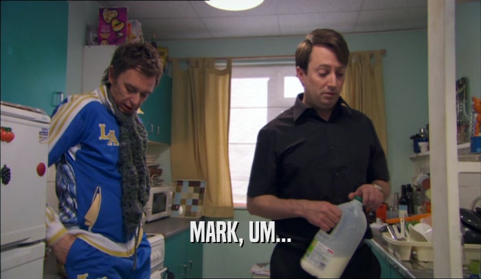 MARK, UM...  