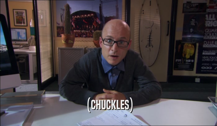 (CHUCKLES)  