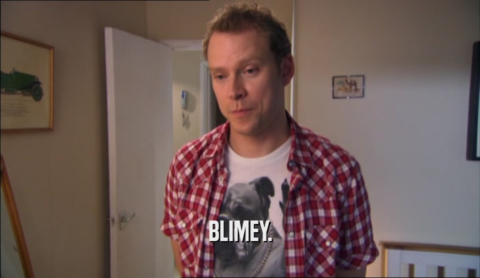 BLIMEY.  