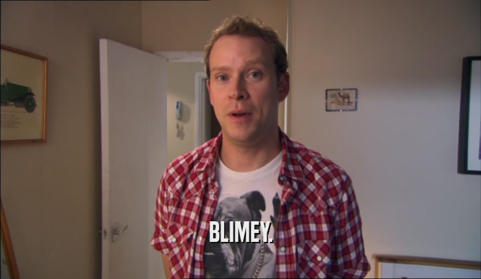 BLIMEY.  