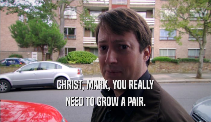 CHRIST, MARK, YOU REALLY NEED TO GROW A PAIR. 