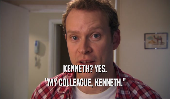 KENNETH? YES. 