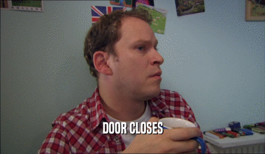 DOOR CLOSES  