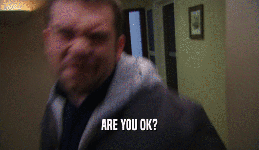 ARE YOU OK?  