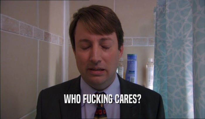 WHO FUCKING CARES?  