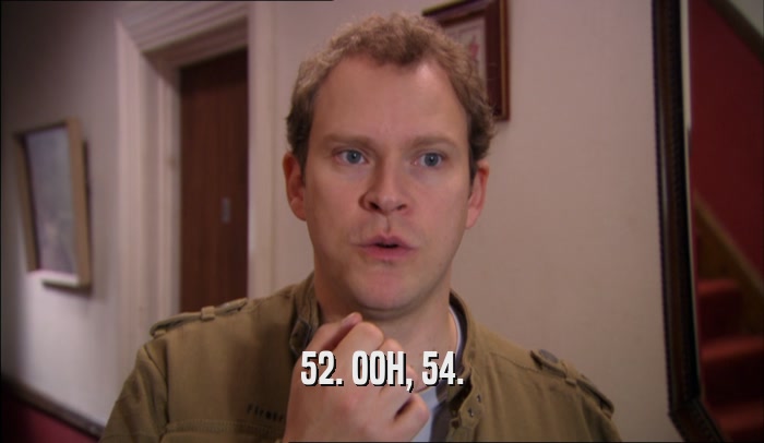 52. OOH, 54.  