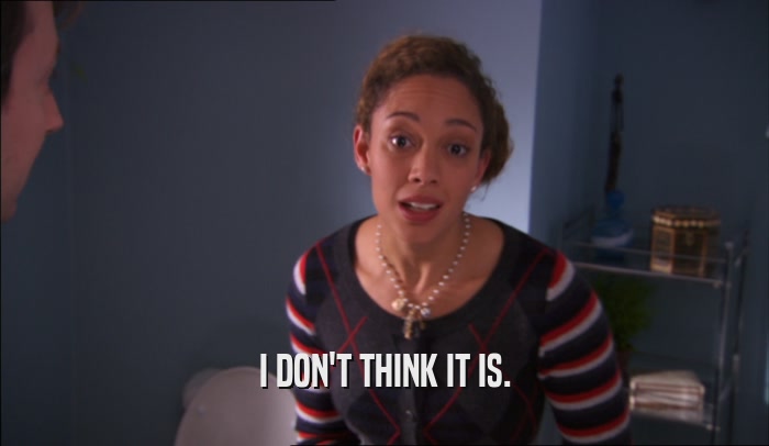 I DON'T THINK IT IS.  