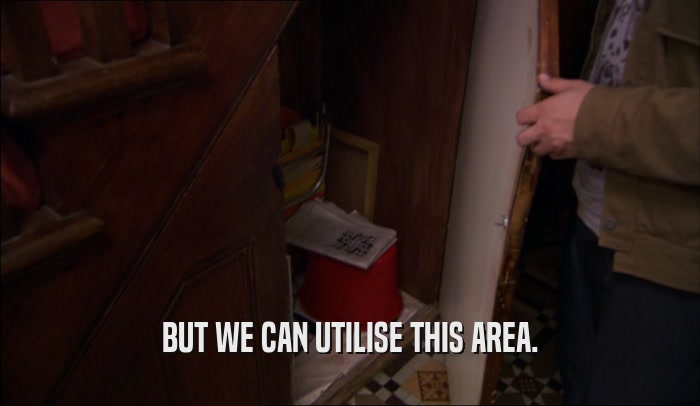 BUT WE CAN UTILISE THIS AREA.  