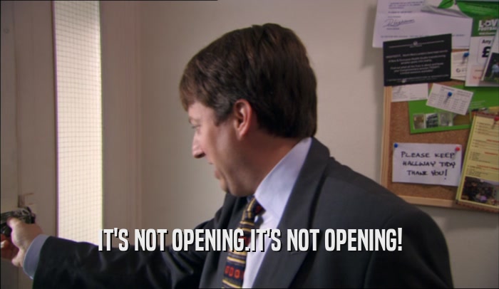 IT'S NOT OPENING.IT'S NOT OPENING!  