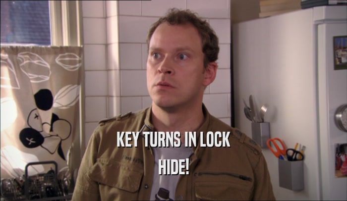 KEY TURNS IN LOCK HIDE! 