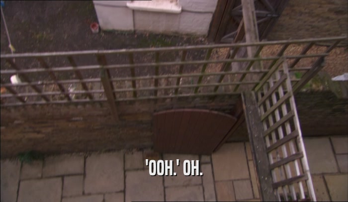 'OOH.' OH.  