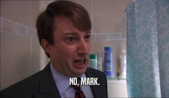 NO, MARK.  