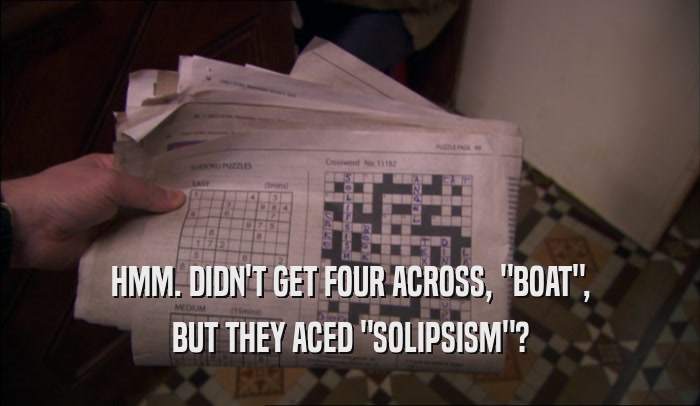 HMM. DIDN'T GET FOUR ACROSS, 