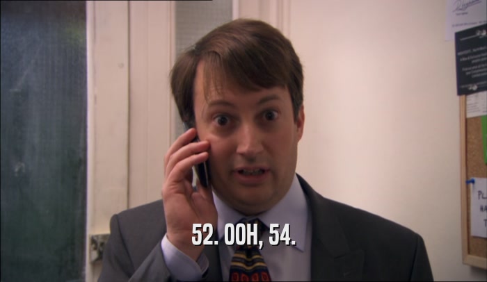 52. OOH, 54.  