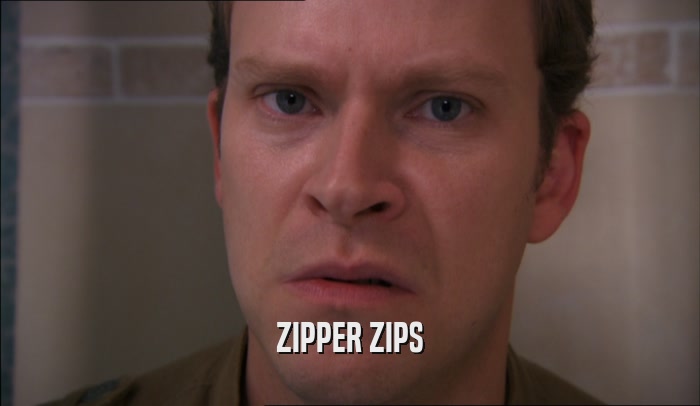ZIPPER ZIPS  