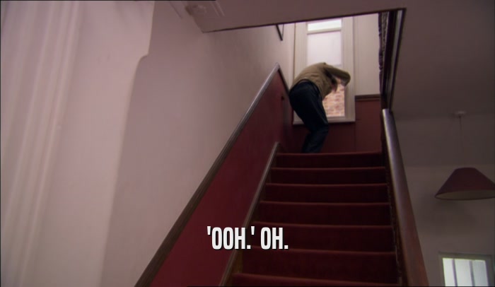 'OOH.' OH.  