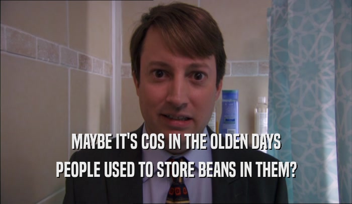 MAYBE IT'S COS IN THE OLDEN DAYS PEOPLE USED TO STORE BEANS IN THEM? 