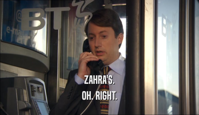 ZAHRA'S. OH. RIGHT. 
