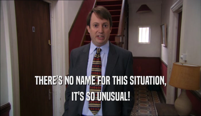 THERE'S NO NAME FOR THIS SITUATION, IT'S SO UNUSUAL! 