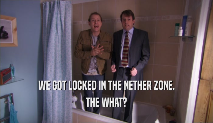 WE GOT LOCKED IN THE NETHER ZONE. THE WHAT? 