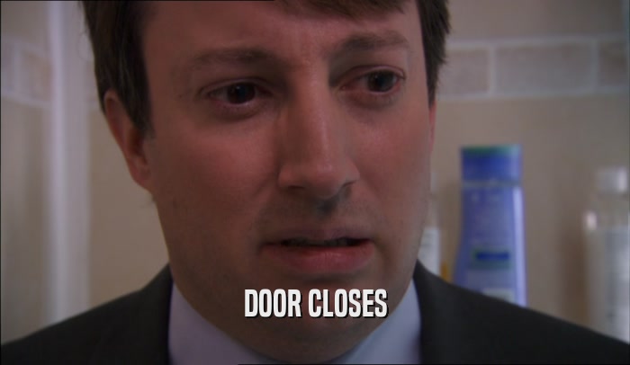 DOOR CLOSES  