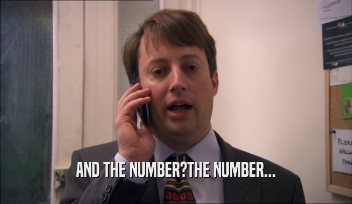 AND THE NUMBER?THE NUMBER...  